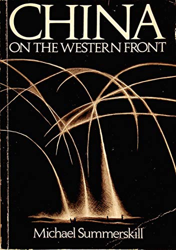 China on the Western Front: Britain's Chinese Work-force in the First World War (9780950833002) by Michael Brynner Summerskill