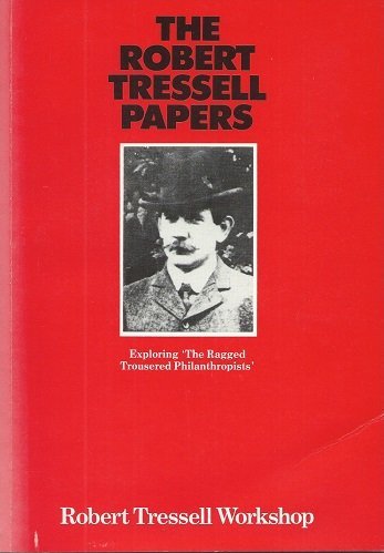 Stock image for The Robert Tressell Papers: Exploring "The Ragged Trousered Philanthropists" for sale by WorldofBooks