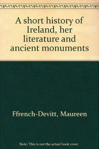 Stock image for A short history of Ireland, her literature and ancient monuments for sale by Wonder Book