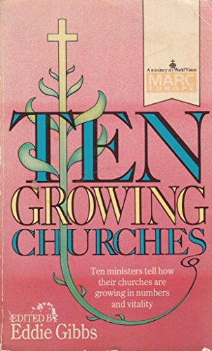 Imagen de archivo de Ten Growing Churches: Ten ministers tell how their churches are growing in numbers and vitality a la venta por WorldofBooks