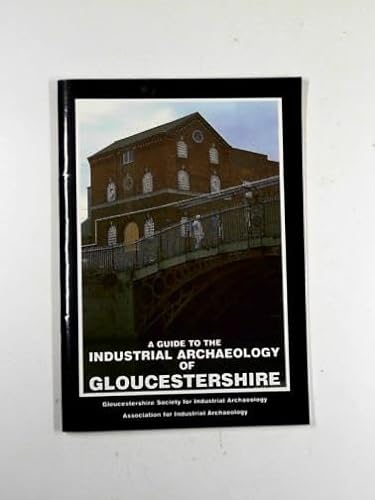9780950844862: A Guide to the Industrial Archaeology of Gloucestershire