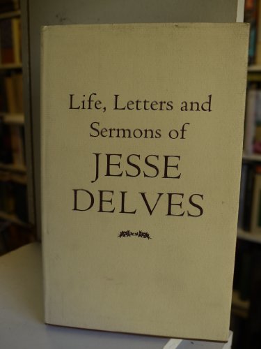 Imagen de archivo de Life, Letters and Sermons of Jesse Delves a la venta por Salsus Books (P.B.F.A.)