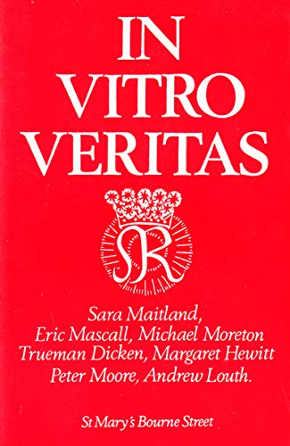 In Vitro Veritas: More Tracts for Our Times (9780950851617) by Sara Maitland; Eric Mascall; Michael Moreton; Trueman Dicken; Margaret Hewitt; Peter Moore; Andrew Louth