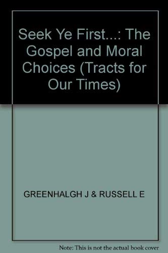 Beispielbild fr Seek Ye First.: The Gospel and Moral Choices (Tracts for Our Times) zum Verkauf von Reuseabook