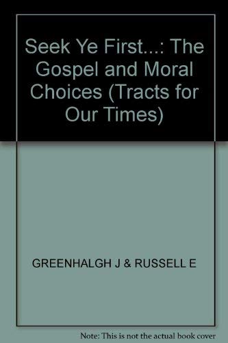 Stock image for Seek Ye First.: The Gospel and Moral Choices (Tracts for Our Times) for sale by Salsus Books (P.B.F.A.)