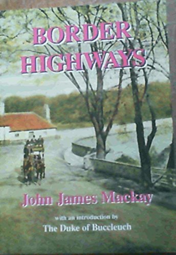 Stock image for Border Highways the story of the roads and early transport in the Scottish Borders for sale by Leaf Ends