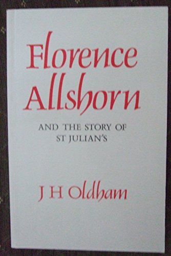 9780950856308: FLORENCE ALLSHORN AND THE STORY OF ST.JULIAN'S