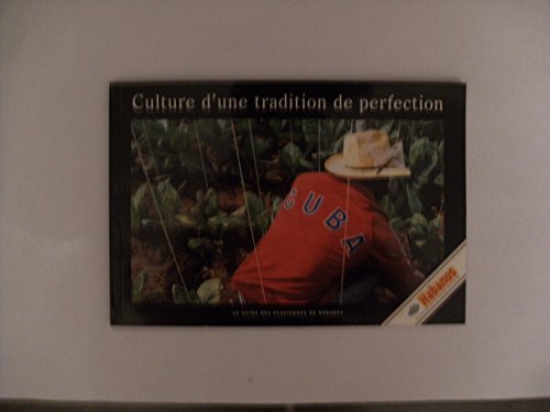 Stock image for Culture D'une Tradition De Perfection: Le Guide Des Passionnes De Habanos for sale by Ammareal