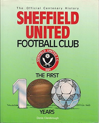 Beispielbild fr SHEFFIELD UNITED FOOTBALL CLUB - The Official Centenary History zum Verkauf von WorldofBooks
