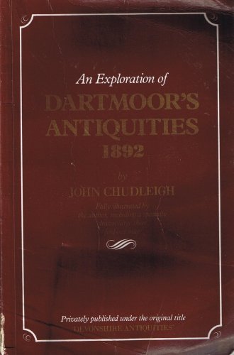 Imagen de archivo de An Exploration of Dartmoor's Antiquities 1892 a la venta por WorldofBooks