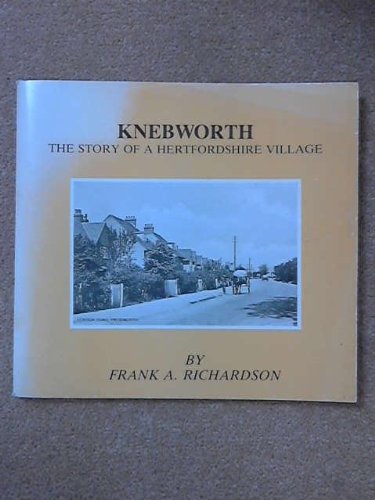 Knebworth, the Story of a Hertfordshire Village (9780950860008) by Richardson, Geoffrey