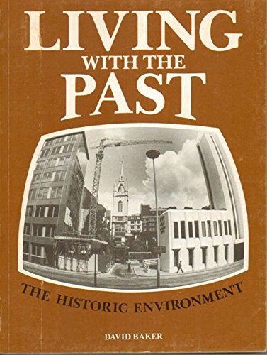 Stock image for LIVING WITH THE PAST: THE HISTORIC ENVIRONMENT. for sale by Cambridge Rare Books