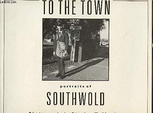Beispielbild fr To the Town: Portraits of Southwold zum Verkauf von HALCYON BOOKS