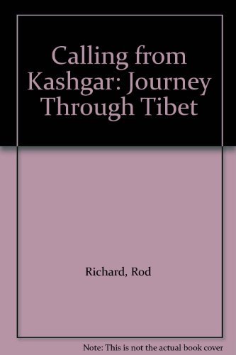 Calling from Kashgar: a Journey Through Tibet