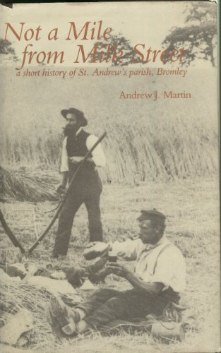 Not a Mile from Milk Street: Short History of St.Andrew's Parish, Bromley (9780950870403) by Andrew J Martin