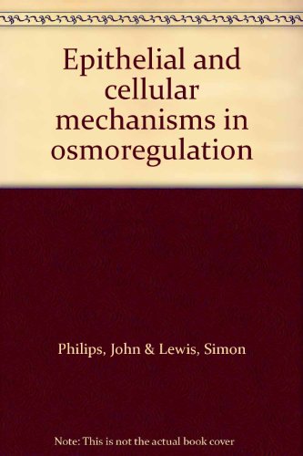 Epithelial and Cellular Mechanisms in Osmoregulation. The Journal of Experimental Biology Volume 106