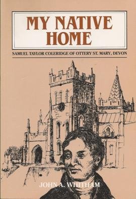 Stock image for My Native Home: Samuel Taylor Coleridge of Ottery St.Mary for sale by WorldofBooks