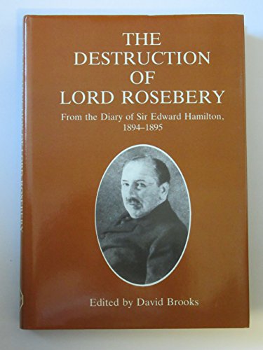 Stock image for The Destruction of Lord Rosebery (Sources for Modern British History) for sale by The Guru Bookshop