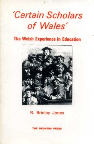 Certain Scholars of Wales . The Welsh Experience in Education (SIGNED Copy)