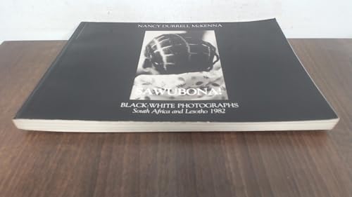 Stock image for SAWUBONA!: Black and White Photographs South Africa and Lesotho 1982 for sale by Falls Bookstore