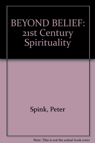 Stock image for BEYOND BELIEF: 21st Century Spirituality for sale by Stephen Dadd
