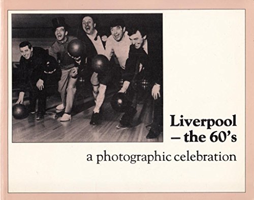 9780950893914: Liverpool: The '60's - Photographic Celebration