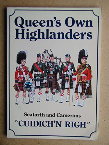 Cudichn Righ: A History of the Queens Own Highlanders, Seaforth & Camerons.