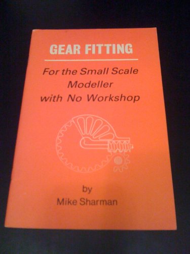 Gear Fitting for the Small Scale Modeller with No Workshop (9780950906737) by Mike Sharman