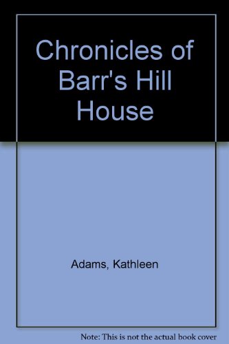 Chronicles of Barr's Hill House (9780950909004) by Kathleen Adams