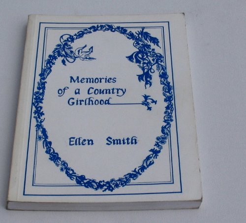 Imagen de archivo de Memories of a Country Girlhood; a Trilogy Part 1 a la venta por Pudding Bag Books