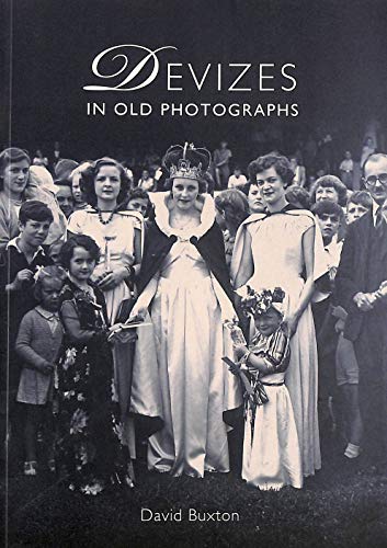 Devizes in Old Photographs (9780950909974) by Buxton, David