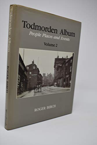 9780950910017: Todmorden album: People, places and events