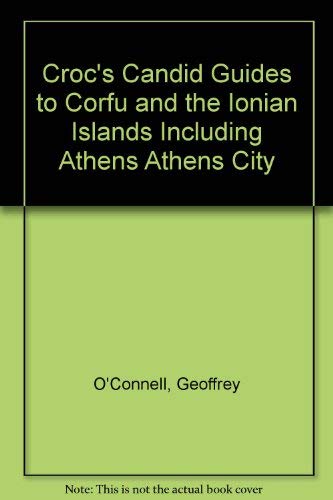 Stock image for Croc's Candid Guides to Corfu and the Ionian Islands Including Athens Athens City for sale by AwesomeBooks