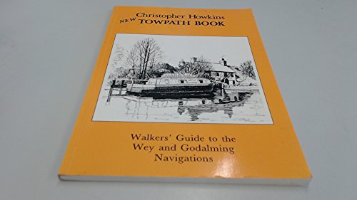 Stock image for New Towpath Book: Walkers' Guide to the Wey and Godalming Navigations for sale by WorldofBooks