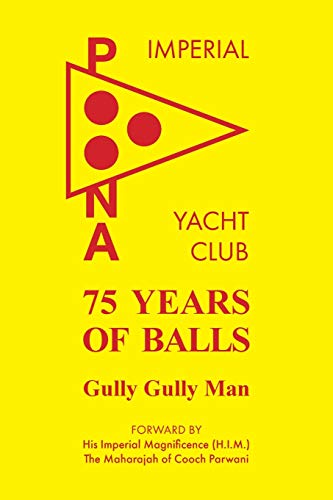 Imagen de archivo de 75 Years of Balls: The History of the Imperial Poona Yacht Club a la venta por GF Books, Inc.