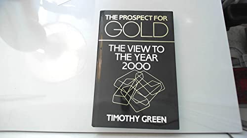 The Prospect for Gold: The View to the Year 2000 (9780950918242) by Green T.