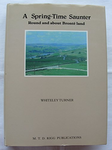 Imagen de archivo de A Spring-Time Saunter: Round and About Bronte Land a la venta por WorldofBooks