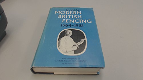 Modern British Fencing: History of the Amateur Fencing Association, 1964-81 - A Memorial Volume to Charles De Beaumont, Including a Short Biography (9780950921600) by Edmund Gray; Richard A. Cohen