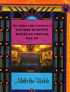 Imagen de archivo de The Amber Valley Gazeteer of Greater London's Suburban Cinemas 1946-86 a la venta por Ryde Bookshop Ltd