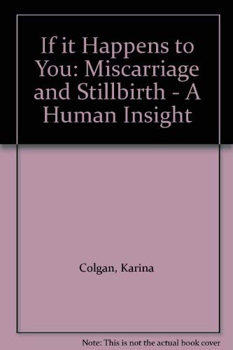 Beispielbild fr If it Happens to You: Miscarriage and Stillbirth - A Human Insight zum Verkauf von WorldofBooks