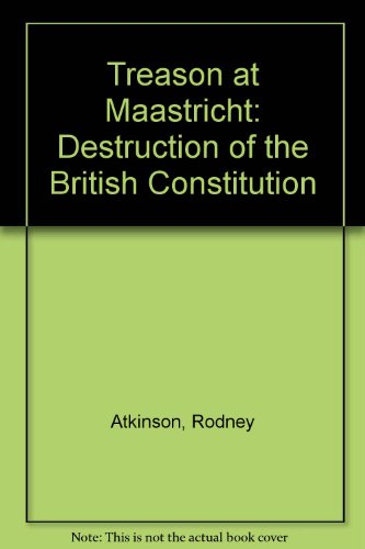 Treason at Maastricht (9780950935386) by Rodney Atkinson