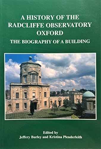 A History of the Radcliffe Observatory, Oxford : The Biography of a Building