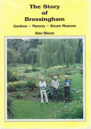 The Story of Bressingham-Gardens,Nursery, Steam Museum.