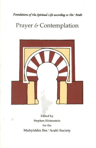 Imagen de archivo de Prayer and Contemplation (Foundations of the Spiritual Life According to Ibn 'Arabi) a la venta por Salsus Books (P.B.F.A.)