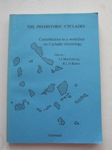 Imagen de archivo de The Prehistoric Cyclades: Contributions to a workshop on Cycladic chronology a la venta por Edinburgh Books