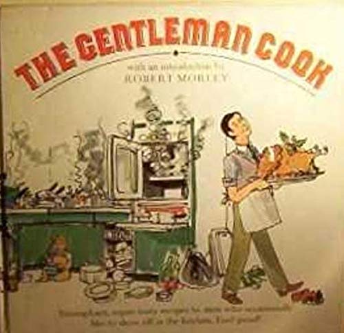 Beispielbild fr Gentleman Cook, The: Triumphant, super-tasty recipes by men who occasionally like to show off in the kitchen. Fool-proof! zum Verkauf von medimops