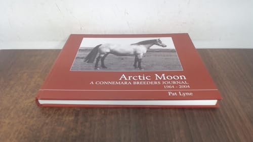 9780950967479: Arctic Moon: A Connemara Breeders Journal 1964-2004