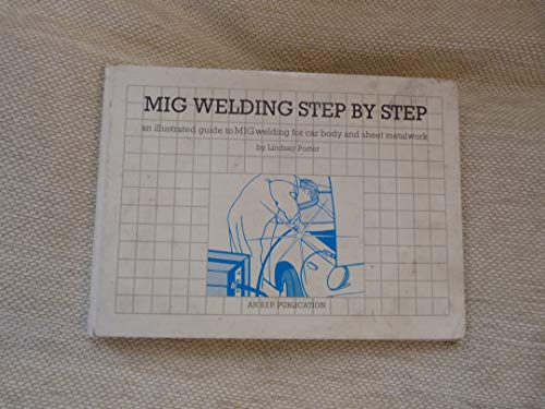 Beispielbild fr Mig welding step by step an illustrated guide to mig welding for car body and sheetmetalwork zum Verkauf von WorldofBooks