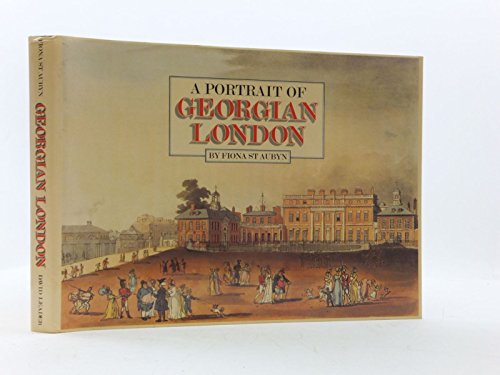 Beispielbild fr A PORTRAIT OF GEORGIAN LONDON: BASED ON ACKERMANN'S THE MICROCOSM OF LONDON, PUBLISHED 1808-1810. zum Verkauf von Any Amount of Books