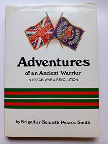 Stock image for Adventures of an Ancient Warrior in Peace, War and Revolution for sale by WorldofBooks